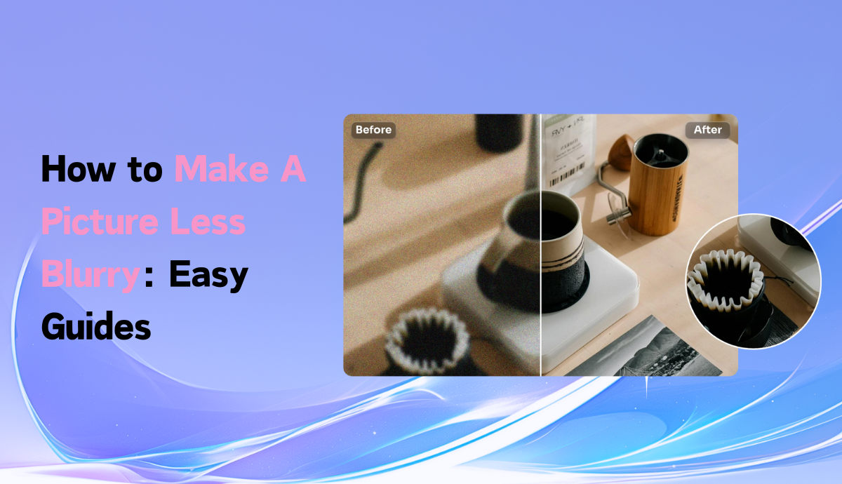 How To Make A Picture Less Blurry Easy Fix With AI Ease Tool Banner Of How To Make A Picture Less Blurry.webp